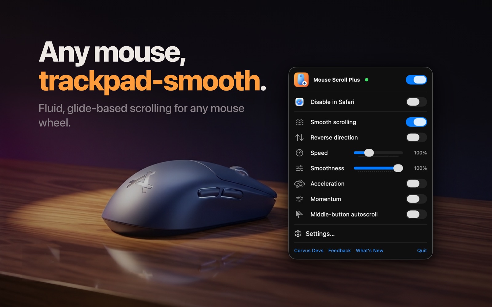 Any mouse, trackpad-smooth.